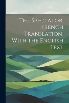 The Spectator, French Translation, With the English Text - Anonymous