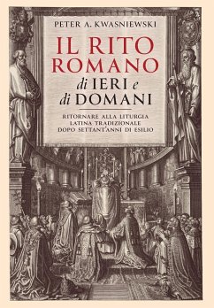 Il Rito Romano di Ieri e di Domani - Kwasniewski, Peter