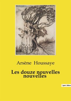 Les douze nouvelles nouvelles - Houssaye, Arsène