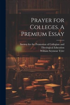 Prayer for Colleges. A Premium Essay - Tyler, William Seymour