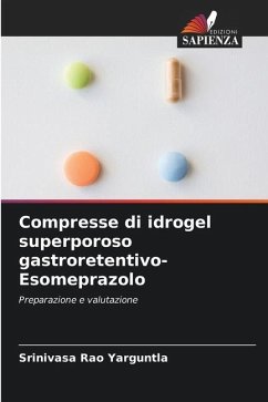 Compresse di idrogel superporoso gastroretentivo-Esomeprazolo - Yarguntla, Srinivasa Rao