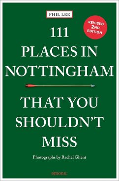 111 Places in Nottingham That You Shouldn't Miss - Lee, Phil