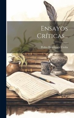 Ensayos Críticas... - Ureña, Pedro Henríquez