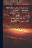 Report On The Birds And Mammals Collected By The Mcilhenny Expedition To Pt. Barrow, Alaska