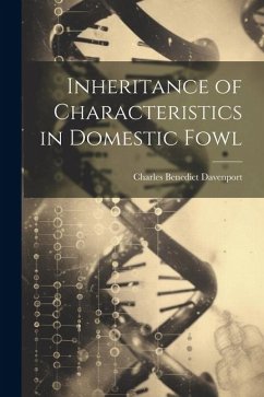 Inheritance of Characteristics in Domestic Fowl - Davenport, Charles Benedict