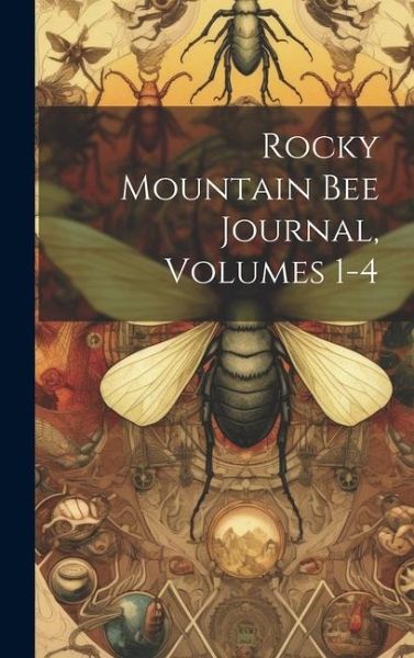 Rocky Mountain Bee Journal, Volumes 1-4