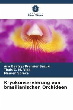 Kryokonservierung von brasilianischen Orchideen - Prenzier Suzuki, Ana Beatryz;M. Vidal, Thais C.;Sorace, Mauren