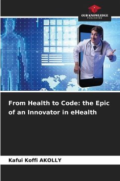 From Health to Code: the Epic of an Innovator in eHealth - AKOLLY, Kafui Koffi