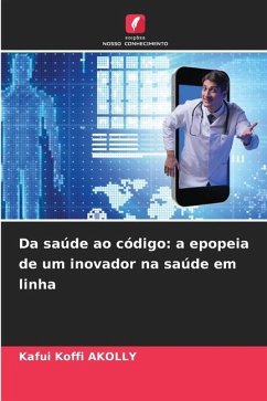 Da saúde ao código: a epopeia de um inovador na saúde em linha - AKOLLY, Kafui Koffi