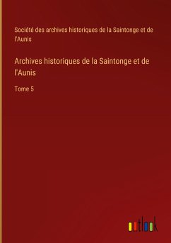 Archives historiques de la Saintonge et de l'Aunis - Société des archives historiques de la Saintonge et de l'Aunis