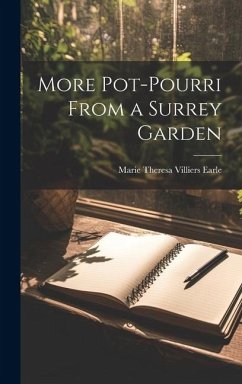 More Pot-Pourri From a Surrey Garden - Earle, Marie Theresa Villiers