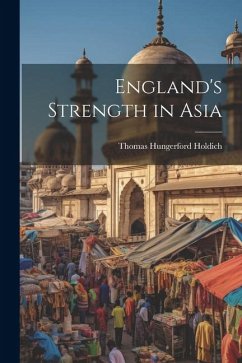 England's Strength in Asia - Thomas Hungerford, Holdich