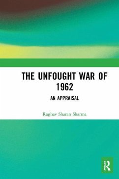 The Unfought War of 1962 - Sharma, Raghav Sharan