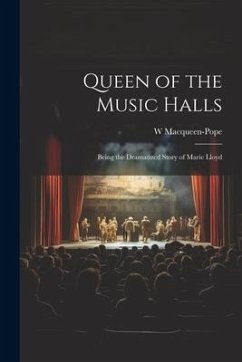 Queen of the Music Halls - Macqueen-Pope, W.