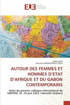 AUTOUR DES FEMMES ET HOMMES D¿ETAT D¿AFRIQUE ET DU GABON CONTEMPORAINS - ADJO, André;MANDJOUHOU YOLLA, Eustache