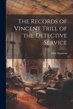 The Records of Vincent Trill of the Detective Service - Donovan, Dick