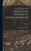 A Study of Augustine's Versions of Genesis, Volume 10;; Volume 41