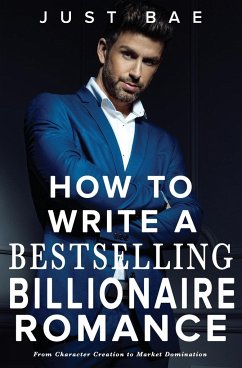 How to Write a Bestselling Billionaire Romance - Bae, Just