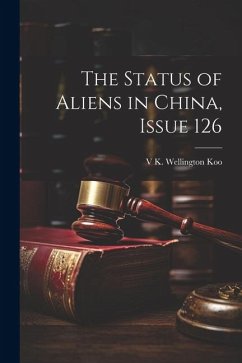 The Status of Aliens in China, Issue 126 - Koo, V K Wellington