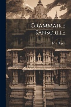 Grammaire Sanscrite - Oppert, Jules