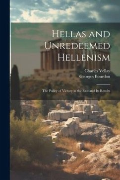 Hellas and Unredeemed Hellenism - Bourdon, Georges; Vellay, Charles