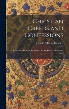 Christian Creeds and Confessions - Gumlich, Gotthold Albertus