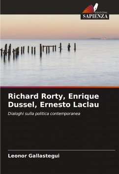 Richard Rorty, Enrique Dussel, Ernesto Laclau - Gallastegui, Leonor