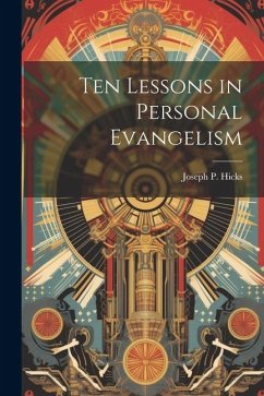 Ten Lessons in Personal Evangelism - Hicks, Joseph P