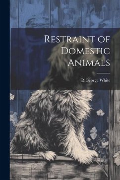 Restraint of Domestic Animals - White, R George