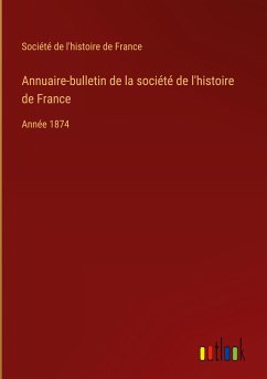Annuaire-bulletin de la société de l'histoire de France