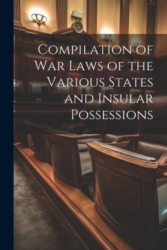 Compilation of War Laws of the Various States and Insular Possessions - Anonymous