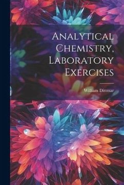 Analytical Chemistry, Laboratory Exercises - Dittmar, William