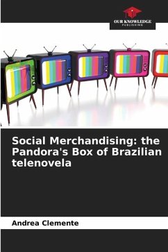 Social Merchandising: the Pandora's Box of Brazilian telenovela - Clemente, Andrea