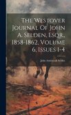 The Westover Journal Of John A. Selden, Esqr., 1858-1862, Volume 6, Issues 1-4
