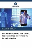 Von der Gesundheit zum Code: Das Epos eines Innovators im Bereich eHealth