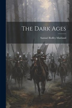 The Dark Ages - Maitland, Samuel Roffey