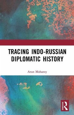 Tracing Indo-Russian Diplomatic History - Mohanty, Arun