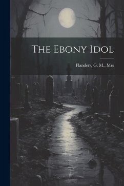 The Ebony Idol - Flanders, G M