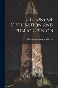History of Civilisation and Public Opinion - Mackinnon, William Alexander