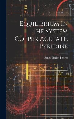 Equilibrium In The System Copper Acetate, Pyridine - Benger, Ernest Baden