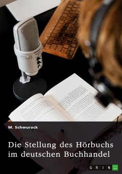 Die Stellung des Hörbuchs im deutschen Buchhandel - Schwurack, M.