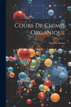 Cours De Chimie Organique - Swarts, Frédéric