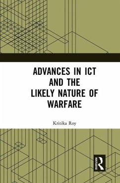 Advances in ICT and the Likely Nature of Warfare - Roy, Kritika