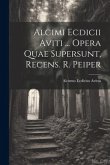 Alcimi Ecdicii Aviti ... Opera Quae Supersunt, Recens. R. Peiper