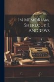 In Memoriam. Sherlock J. Andrews