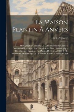 La maison Plantin à Anvers - Degeorge, Léon