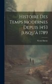 Histoire Des Temps Modernes Depuis 1453 Jusqu'à 1789