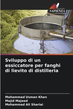 Sviluppo di un essiccatore per fanghi di lievito di distilleria - Khan, Mohammad Usman;Majeed, Majid;Shariai, Mohammad Ali