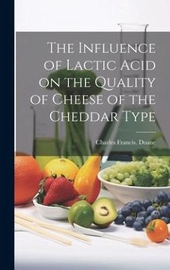 The Influence of Lactic Acid on the Quality of Cheese of the Cheddar Type - Doane, Charles Francis [From Old Cat