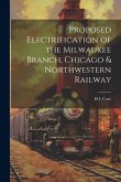 Proposed Electrification of the Milwaukee Branch, Chicago & Northwestern Railway